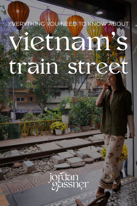 The text "Everything You Need To Know About Vietnam's Train Street" overlaying a photo of Travel Blogger Jordan Gassner standing in the entrance of a cafe along Train Street in Hanoi, Vietnam Hoian Vietnam, Hanoi Things To Do, Things To Do In Hanoi Vietnam, Hanoi Instagram Spots, Hanoi Travel Guide, Train Street Hanoi, Da Nang, Vietnam Travel, Train Tracks