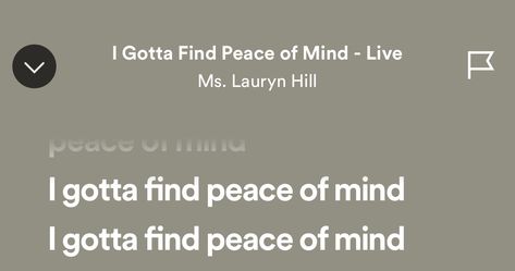 I Gotta Find Peace Of Mind, Sr Quotes, Senior Quotes, Favorite Lyrics, Find Peace, 2024 Vision, Finding Peace, Music Playlist, Peace Of Mind