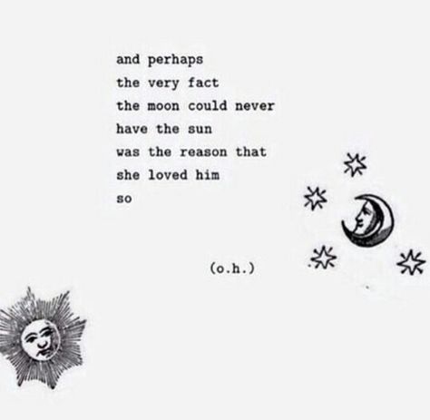 she loved him so. Sun And Moon Poem, Moon And Sun Quotes, Moon Poems, Sun Quotes, Moon Quotes, The Sun And Moon, Poem Quotes, Sun And Moon, Poetry Quotes