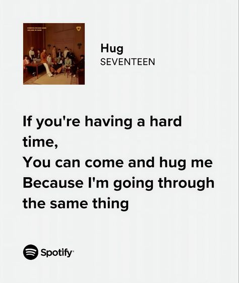 Seventeen Songs Spotify, Hug Seventeen Lyrics, Seventeen Songs Aesthetic, Seventeen Comforting Words, Seventeen Song Lyrics Quotes, Kpop Song Lyrics Quotes, Svt Quotes Lyrics, Kpop Love Lyrics, Seventeen Spotify Lyrics