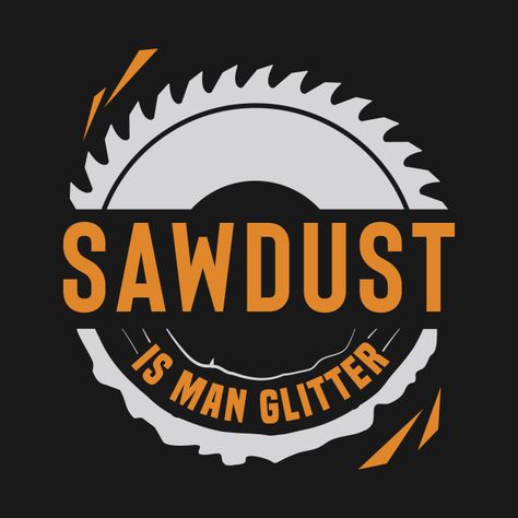 Check out this awesome 'Sawdust+is+man+glitter' design on @TeePublic! Glitter Tshirt, Sawdust Is Man Glitter, Glitter Design, Shirt Design, Converse, Shirt Designs, Tech Company Logos, Tshirt Designs, Glitter