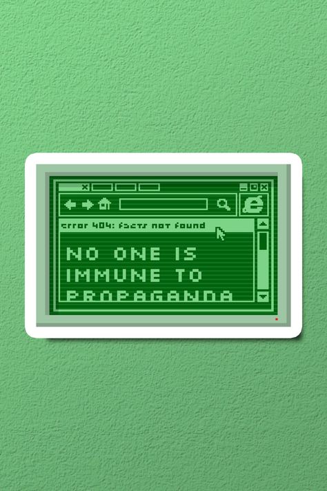 left progressive green sticker on a green background that reads, "error 404: facts not found. no one is immune to propaganda" no one is immune to propaganda. all of us can be seduced by convenient narratives that confirm our internal biases. Leftist Stickers, Bottle Sticker, Kiss Cut, Water Bottle, Kiss, Laptop, Media, Water