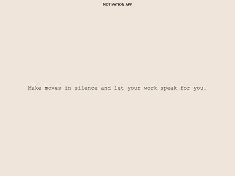 Make Moves In Silence Quotes, Work In Silence Quotes, In Silence Quotes, Moving In Silence, Move In Silence Quotes, Speak Quotes, Green Inspo, Work In Silence, Slow To Speak