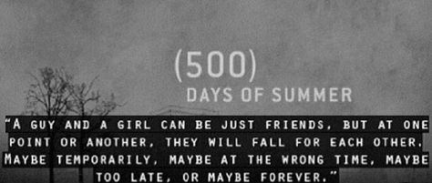 A guy and a girl can just be friends. But at one point or another, they will fall for each other. Maybe temporarily, maybe at the wrong time, maybe too late, or maybe forever. 500 Days Of Summer Quotes, 500 Days Of Summer, 500 Days, Wrong Time, Summer Quotes, Just Friends, Quotable Quotes, Hopeless Romantic, A Sign