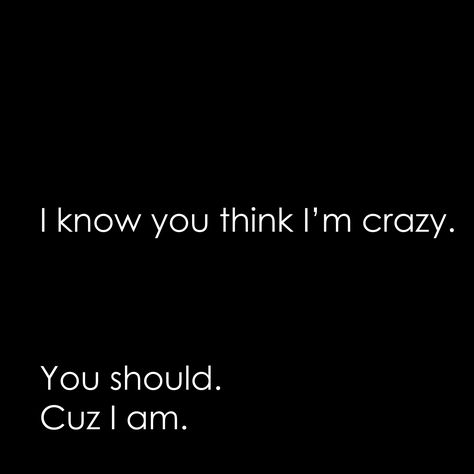 I chose this picture because it describes that I am crazy person. Crazy Person Quotes, I Am Crazy Quotes, I Am Crazy, Red And Black Wallpaper, Names Of Christ, Crazy Person, Crazy Quotes, Dear Future Husband, Dear Future