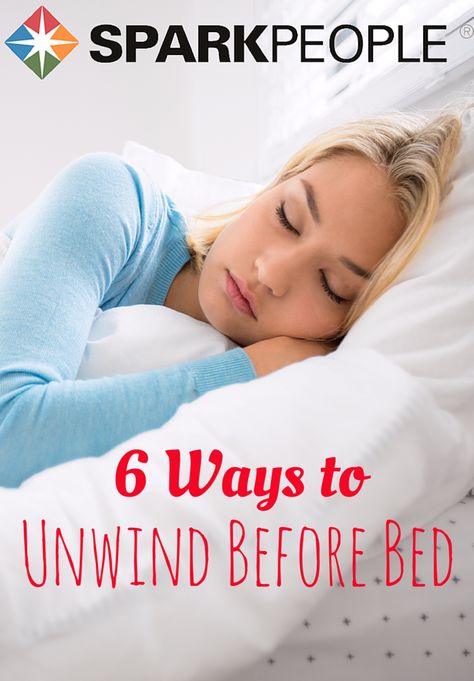 6 Ways to Relax Before Bed How To Unwind Before Bed, Ways To Relax Before Bed, Unwind Before Bed, Relax Before Bed, Ways To Unwind, Sleeping Well, Sleep Relaxation, Spark People, Sleep Health