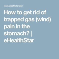 Gas Bubbles In Stomach, Trapped Wind Relief, Stomach Gas Remedies, How To Stop Gas, Stomach Gas Relief, Painful Gas, Insoluble Fiber, Gas Remedies, Excessive Gas