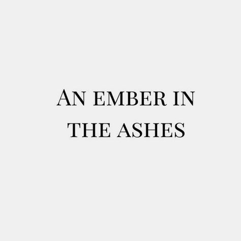 An ember in the ashes Ember Aesthetic, Dark Souls Aesthetic, Ashes Aesthetic, Ash Aesthetic, Linh Cinder, An Ember In The Ashes, Ember In The Ashes, Organization Xiii, Ella Enchanted