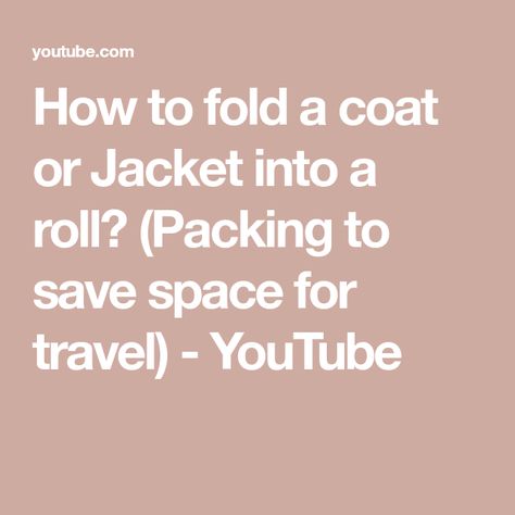 How to fold a coat or Jacket into a roll? (Packing to save space for travel) - YouTube How To Fold A Rain Jacket For Travel, How To Fold Coats For Travel, Coat Packing Hacks, How To Roll Clothes For Packing Video, How To Fold A Puffer Jacket For Travel, How To Roll, How To Fold, Travel Hacks, Roll Up