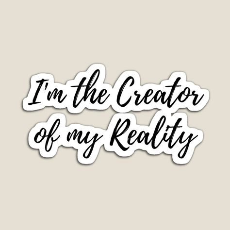 Get my art printed on awesome products. Support me at Redbubble #RBandME: https://www.redbubble.com/i/magnet/I-m-The-Creator-of-my-Reality-by-BearCaveDesigns/109745766.TBCTK?asc=u I Am The Creator Of My Own Reality, I Create My Reality, Create Your Own Reality, Teacher Appreciation Gifts, Teacher Appreciation, Law Of Attraction, Colorful Prints, Philosophy, Aura