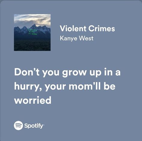 Senior Quote Ideas Song Lyrics, Song Lyrics About Growing Up, Graduation Cap Song Lyrics, Violent Crimes Kanye West, Graduation Lyrics, Song Lyrics For Senior Quotes, Kanye Quotes, Spotify Frases, Kanye West Lyrics