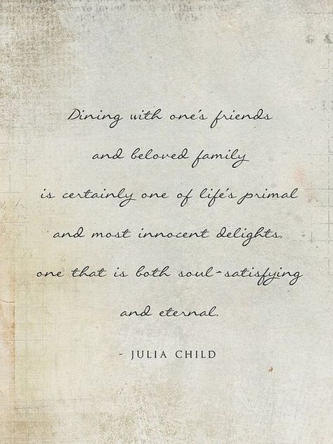 Julia Child Quotes, Very Important Person, This Is Your Life, Food Quotes, Julia Child, Wonderful Words, Quotable Quotes, A Quote, Great Quotes