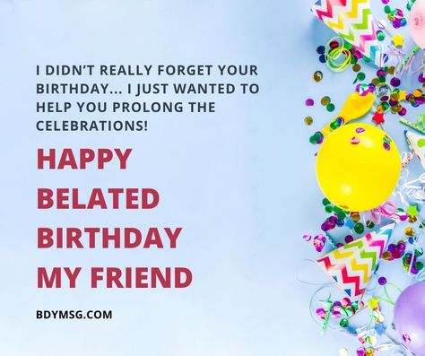 Belated Birthday Wishes For Best Friends Happy Belated Birthday Friend Friendship, Happy Belated Birthday Friend, Belated Birthday Messages, Late Birthday Wishes, Message For Best Friend, Belated Birthday Wishes, Happy Late Birthday, Bestie Birthday, Birthday Friend