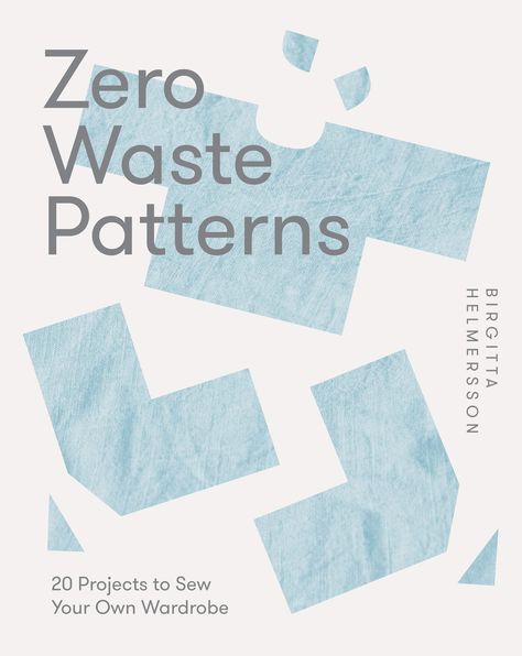 Zero Waste Patterns: 20 Projects to Sew Your Own Wardrobe: Hjalmarson, Birgitta: 9781787139244: Amazon.com: Books Zero Waste Patterns Free, Zero Waste Sewing Patterns, Zero Waste Pattern, Sustainable Sewing, Zero Waste Fashion, How To Stitch, Dresses By Pattern, Sew Ins, Waste Free