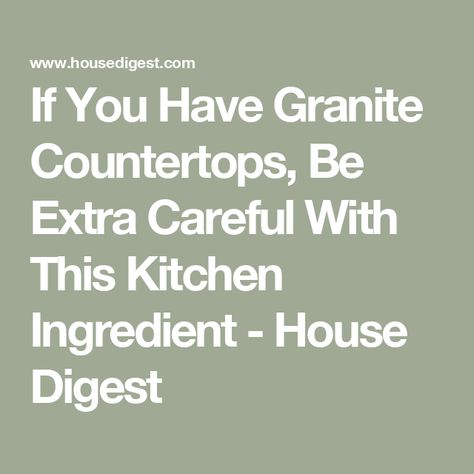 If You Have Granite Countertops, Be Extra Careful With This Kitchen Ingredient - House Digest Best Cleaner For Granite Countertops, Granite Countertop Care, Caring For Granite Countertops, Cleaning Granite Countertops, Granite Polish, How To Clean Granite, Remove Oil Stains, Clorox Wipes, Best Cleaner