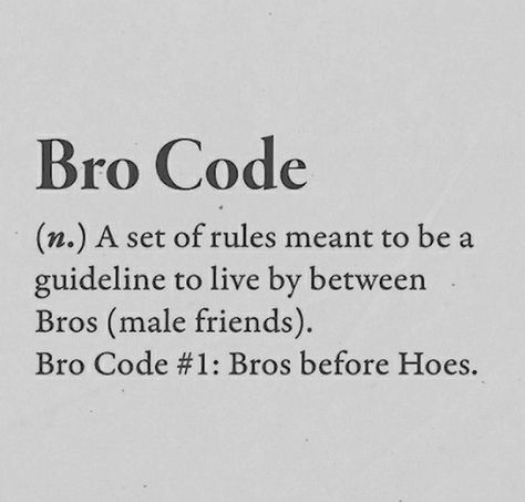 Bro Code. Bro Code Quotes, Boy Language, Code Quotes, Coding Quotes, Bro Code, The Bro Code, Funny Definition, Crush Advice, Word Definitions