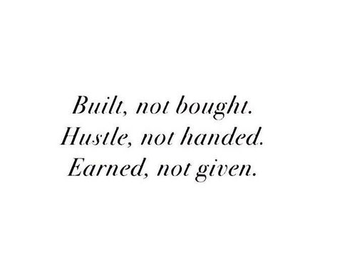 Built, not bought. Hustle, not handed. Earned, not given. #AuthenticQuotes Built Not Bought Quotes, Hustle Captions, Hustle Tattoo For Men, Be Authentic Quotes, Hustle Tattoo, Barber Quotes, Crossfit Chicks, Earned Not Given, Built Not Bought