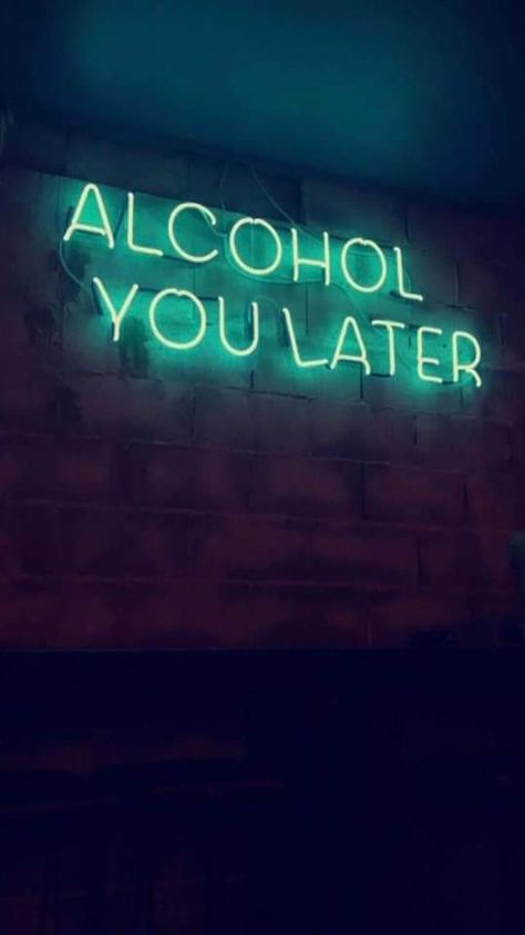 Alcohol you later Neon Quotes, Neon Words, Wallpaper Tumblr, Tumblr Image, Neon Aesthetic, Photo Wall Collage, Neon Art, Sign Quotes, Funny Signs