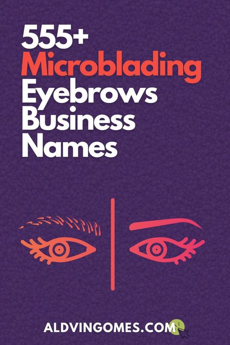 Microblading Business Names, Microblading Business Name Ideas, Microblading Eyebrow Business Names, Names For Microblading Business Pmu Business Name Ideas, Permanent Makeup Business Names, Eyebrow Business Names, Pmu Business Names, Brow Business Names, Eyebrow Business, Makeup Business Names, Microblading Business, Permanent Makeup Studio