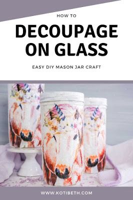 Decoupage With Napkins, Unicorn Mason Jar, Mod Podge Glass, Decoupage On Glass, Mason Jar Craft, Decorative Paper Napkins, Decoupage Jars, Decoupage Tutorial, Decoupage Decor