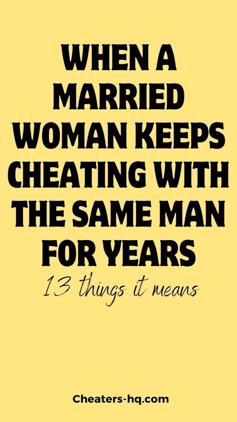 WHEN A MARRIED WOMAN KEEPS CHEATING WITH THE SAME MAN FOR YEARS – 13 THINGS IT MEANS Married Men Who Cheat, Getting Over Divorce, Cheating Stories, Married Quotes, Men Who Cheat, Dating A Married Man, Marriage Is Hard, Guys Read, Best Marriage Advice