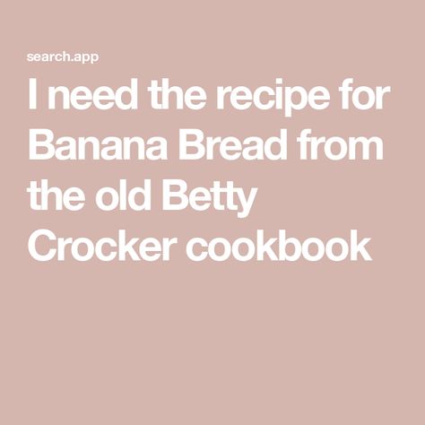 I need the recipe for Banana Bread from the old Betty Crocker cookbook Betty Crocker Banana Bread Recipe, Betty Crocker Banana Bread, Betty Crocker Cook Book, Recipe For Banana Bread, Betty Crocker Cookbook, Halloween Food Cupcakes, Thanksgiving Pie Recipes, Halloween Cookie Recipes, Baked Eggs Recipe