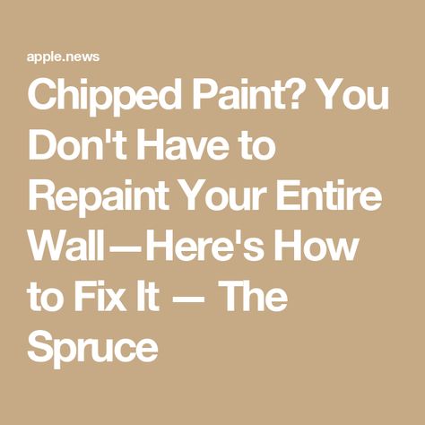 Chipped Paint? You Don't Have to Repaint Your Entire Wall—Here's How to Fix It — The Spruce How To Fix Chipped Paint On Walls, Chipped Paint, The Spruce, Paint Chips, Fix It, Wall Painting, Chips, Paint, Wall