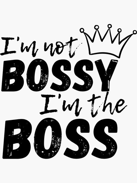 Im Not Bossy Im The Boss, I Am Not Bossy I Am The Boss, Girl Boss Quotes Business, Bossy Quotes, Woman Entrepreneur, Gold Quotes, Sublimation Gifts, Fabric Drawing, Boss Wallpaper