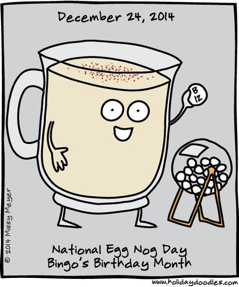 December 24, 2014: National Egg Nog Day; Bingo’s Birthday Month – Holiday Doodles! Holiday Doodles, Font Shop, Weekday Quotes, Egg Nog, December 24th, Birthday Month, Bingo, Egg, Doodles