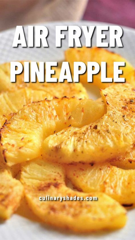 Air Fryer Pineapple - Culinary Shades Air Fryer Pineapple, Power Air Fryer Recipes, Cooked Pineapple, Pineapple Recipe, Air Fryer Recipes Dessert, Roasted Pineapple, Pineapple Chunks, Dried Pineapple, Air Fryer Oven Recipes