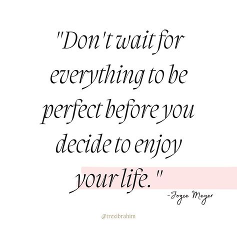 Don't wait for everything to be perfect before you decide to enjoy your life.✨ ~Joyce Meyer  Life is too short to wait for perfect conditions; find joy in the present moment.🌟🌿  Embrace the imperfections and appreciate the beauty in the journey itself.🌸  Happiness is a choice you can make every day, regardless of circumstances.🌈💖 Inspiring Short Quotes, Find Joy In The Journey, Joy In The Journey, Happiness Is A Choice, Joyce Meyer, Present Moment, Life Is Too Short, Find Joy, Enjoy Your Life