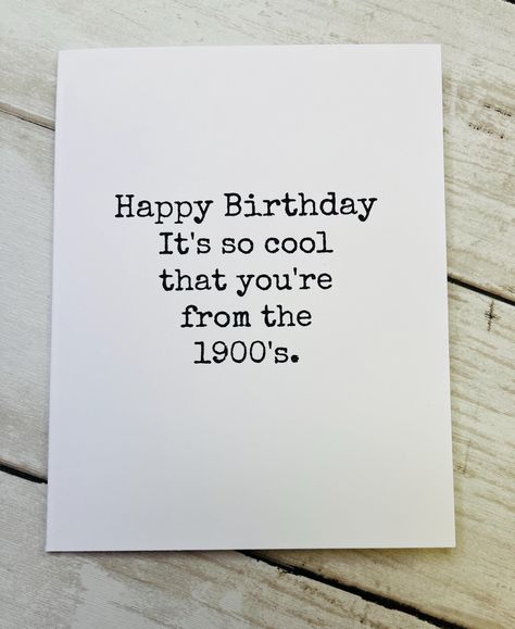 Here's a funny birthday card that'll make them chuckle.  Funny birthday card for your friend, mom, coworker - or anyone else born in the 1900's! - created, printed, scored & cut by me! - 4.25 x 5.5 inches - blank inside - made of heavy card stock - envelope included - packaged in plastic sleeve - ships in one business day Message me with any questions. Funny Birthday Cricut, Funny Things To Write In A Birthday Card Friends, Cards For Your Mom’s Birthday, Funny Bday Cards Friends, Funny Things To Write In A Birthday Card, Moms Birthday Card Ideas, Happy 30th Birthday Funny, Funny Birthday Cards For Best Friends, Funny Brother Birthday Quotes