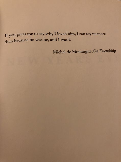 Michel Houellebecq Quotes, Michel De Montaigne Quotes, Michel De Montaigne, Why I Love Him, I Love Him, Love Him, Cards Against Humanity, Tea, Quotes