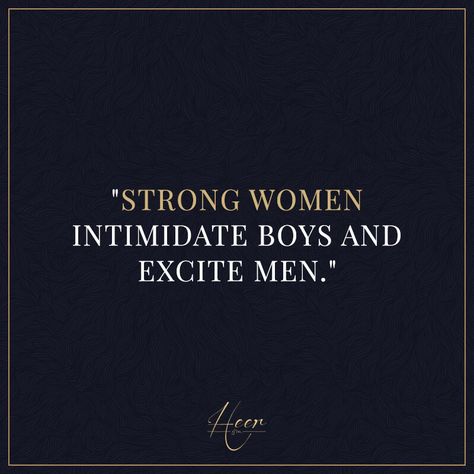 Just saying.. #heer #heerandco "Strong women intimidate boys and excite men" Strong Women Intimidate Boys, Famous Movie Quotes, Just Saying, Einstein Quotes, Strong Women Quotes, Men Quotes, People Quotes, Empowering Quotes, Pretty Words