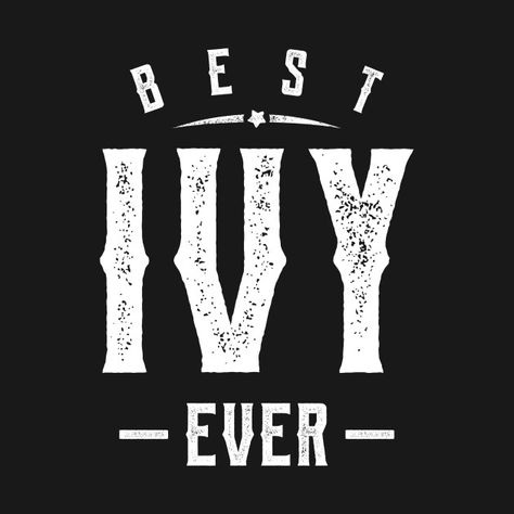 Check out this awesome 'Best+Ivy+ever+Personal+name' design on @TeePublic! Ivy Meaning, Ivy Name, Female Names, Dont Touch My Phone Wallpapers, Name Stickers, Super Natural, Name Design, Girl Names, Phone Wallpapers