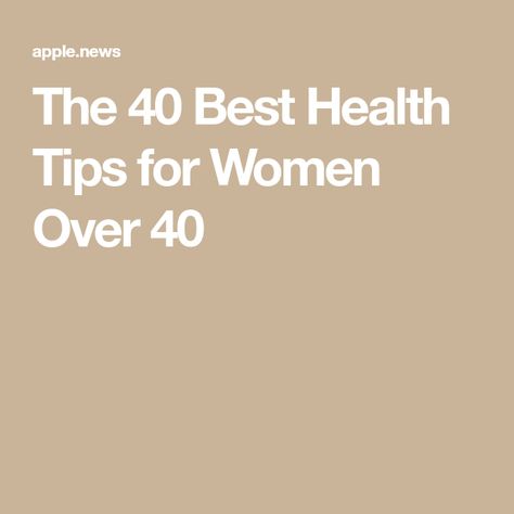 The 40 Best Health Tips for Women Over 40 Healthy Eating For Women Over 40, Healthy Over 40 For Women, Health Over 40 For Women, Best Diet For Women In Their 40s, Womens Health Over 40, Health Tips For Women, Over 40, Energy Use, Good Health Tips