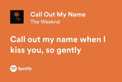 The Weeknd / Call Out My Name Call Out My Name Lyrics, Call Out My Name The Weeknd, Weeknd Call Out My Name, Weeknd Lyrics, Call Out My Name, Music Is My Escape, Spotify Lyrics, Favorite Song, The Weeknd