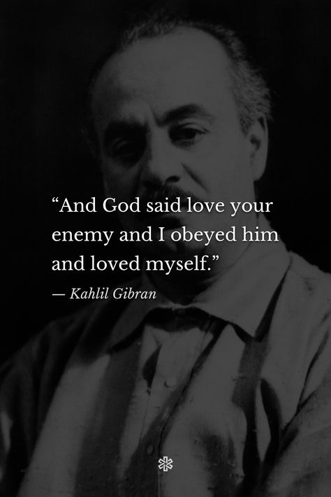 Kahlil Gibran Quotes Love, Love Your Enemy, Kahlil Gibran Quotes, Stoicism Quotes, Say Love You, Love Your Enemies, Kahlil Gibran, Literature Quotes, One Liner