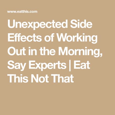 Unexpected Side Effects of Working Out in the Morning, Say Experts | Eat This Not That Working Out In The Morning, Benefits Of Working Out, Body Clock, Eat This Not That, Morning Habits, Benefits Of Exercise, Circadian Rhythm, Positive Outlook, Recipe Images