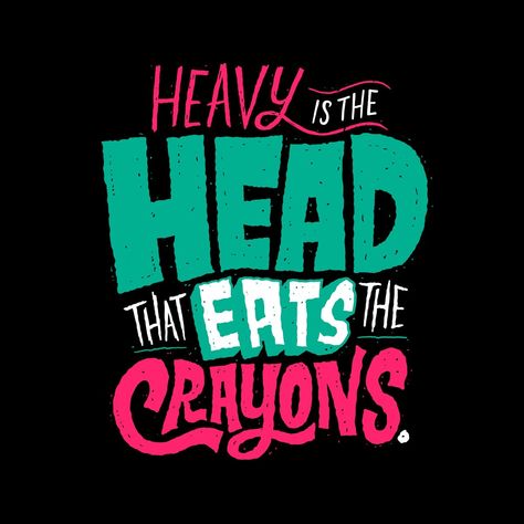 Heavy Is The Head, Crayons Art, Tracy Morgan, Calligraphy Inspiration, Crazy House, Hand Drawn Type, Hand Lettering Inspiration, Flat Design Illustration, Hand Lettering Alphabet