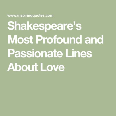 Shakespeare’s Most Profound and Passionate Lines About Love Lines About Love, Shakespeare Love Quotes, Sonnet 116, Courtly Love, Quote About Love, Shakespeare Love, King Lear, Shakespeare Quotes, Star Crossed Lovers