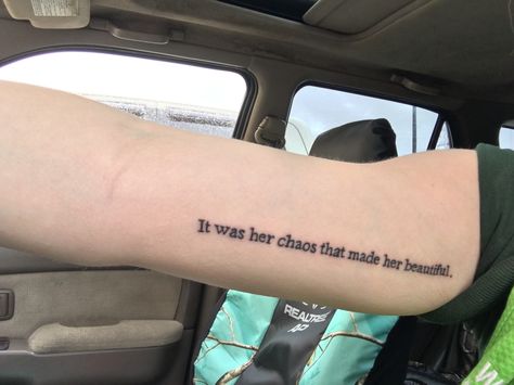 It Was Her Chaos That Made Her Beautiful Tattoo, Chaos Tattoo Words, Beautiful Chaos Tattoo, Atticus Tattoo, To Kill A Mockingbird Tattoo, Tattoo Poetry, Mockingbird Tattoo, Poetry Tattoo, Chaos Tattoo