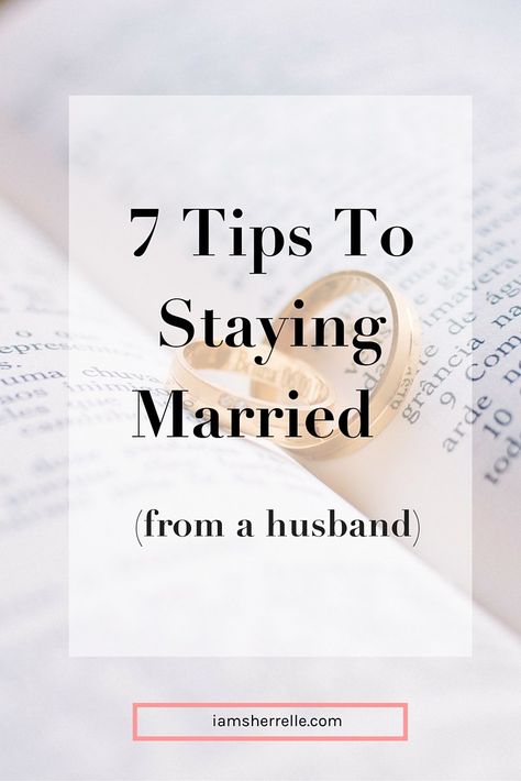 Want a sucessful marriage?  Read these 7 tips to staying married (from a husband). - Sherrelle How To Stay Married, Successful Marriage, Writers Write, Daily Practices, Married Woman, Real Love, What It Takes, It Takes, Do Anything