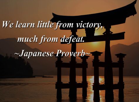 We learn little from victory, much from defeat. Japanese proverb. Japanese Proverbs, Wisdom Quotes Truths, Crazy Smile, Wise Proverbs, Japanese Heritage, African Quotes, Mind Hacks, Children Quotes, Zen Quotes