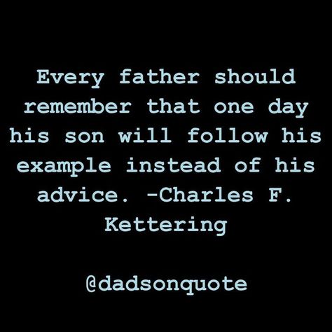 "Every father should remember that one day his son will follow his example instead of his advice. -Charles F. Kettering . If you this Quote: -COMMENT below what you feel about it. -FOLLOW me on Insta: @dadsonquote -LIKE my FB page: Father-Son Quotes . . #dadsonquote #dad #dadson #dadquote #dadquotes #sondad #dadlove #dadsonlove #inspirational #fatherhood " Duty Quotes, Fatherhood Quotes, Father Son Quotes, Son Quotes, Father Quotes, Dad Son, Dad Quotes, Father Son, Son Love