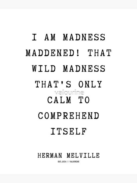 Quotes About Madness, Herman Melville Quotes, Madness Quotes, Mad Quotes, Herman Melville, Dnd Characters, Writing Tips, Character Concept, Me Quotes