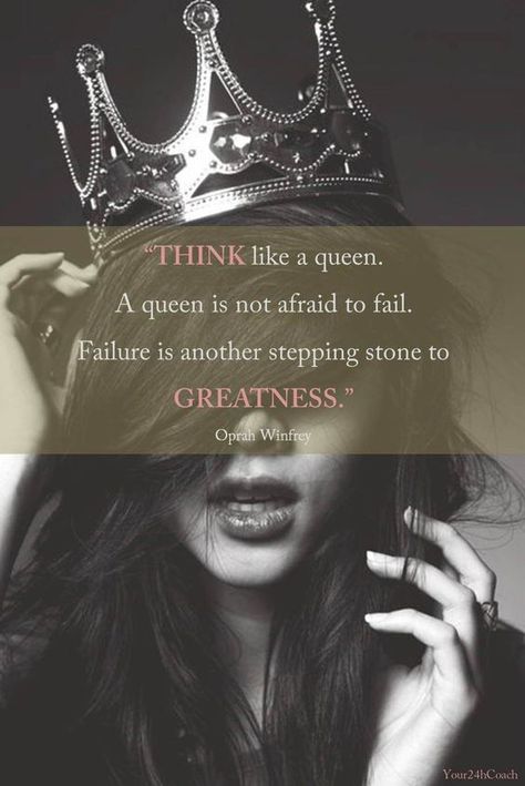 "Think like a queen. A queen is not afraid to fail. Failure is another stepping stone to greatness." — Oprah Winfrey Think Like A Queen Quotes, Queen Quotes Crowns, Why Be A Princess When You Can Be Queen, Queen Chess Piece Quote, Always Wear Your Invisible Crown, I Am Not A Princess I Am A Queen Quote, Guard Your Heart Quotes, Invisible Crown, Sparkle Quotes