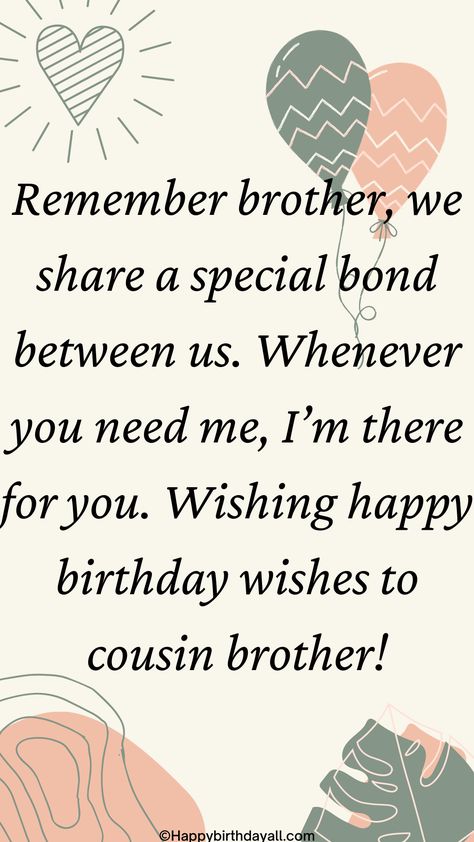 Best Heart Touching Birthday Messages And Wishes For Cousin Brother including Happy Birthday Cousin Brother Quotes. Wish him happy birthday. Birthday Quotes For Cousin Brother, Cousin Brother Quotes, Happy Birthday Cousin Brother, Birthday Wishes For Cousin Brother, Happy Birthday Wishes For Cousin, Happy Birthday Wishes Cousin, Cousin Birthday Quotes, Emotional Birthday Wishes, Birthday Wishes For Cousin