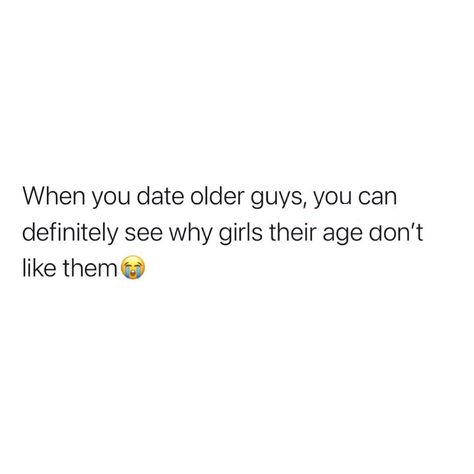 Dating Younger Men Humor, Older Guys Quotes, Want You Back Quotes, Older Men Quotes, Dating Older Men, Young Women Quotes, The Dude Quotes, Older Guys, Nicki Minaj Quotes