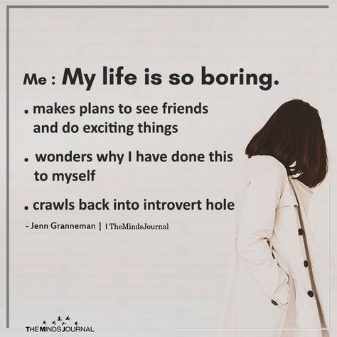 Me: My Life Is So Boring - https://themindsjournal.com/me-my-life-is-so-boring/ My Life Is So Boring, Boring Life Quotes, Life Is So Boring, Boring Love, Introverted Personality, Bored Quotes, Life Is Boring, My Life Is Boring, Mandy Hale